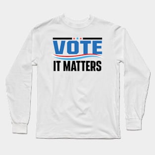 Vote It Matters Long Sleeve T-Shirt